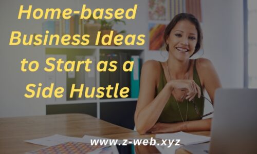 Home-based Business Ideas to Start as a Side Hustle