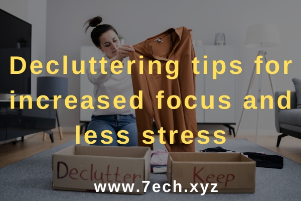 Decluttering tips for increased focus and less stress