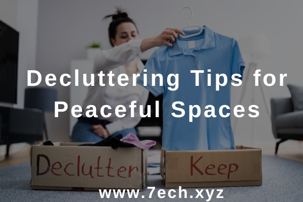 Decluttering Tips for Peaceful Spaces