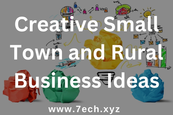 Creative Small Town and Rural Business Ideas