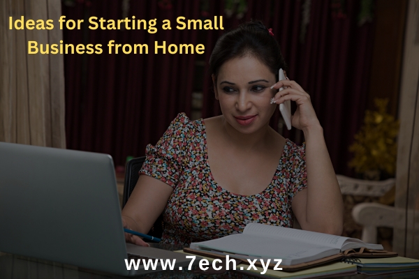 Ideas for Starting a Small Business from Home