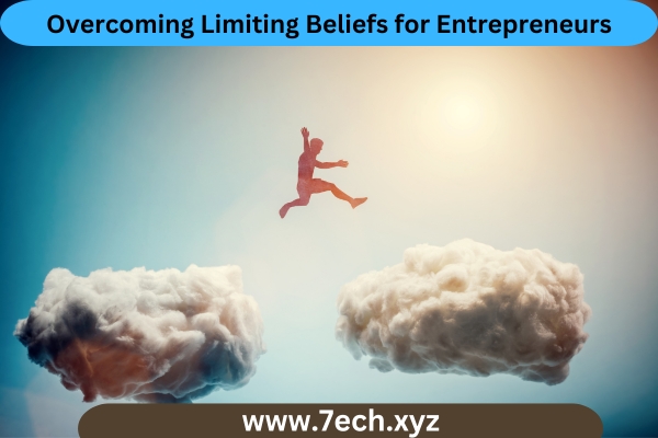 Overcoming Limiting Beliefs for Entrepreneurs