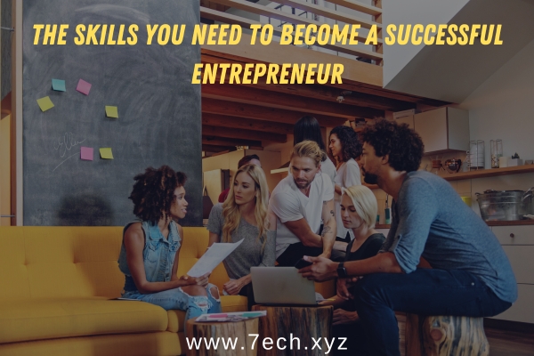 The Skills You Need to Become a Successful Entrepreneur