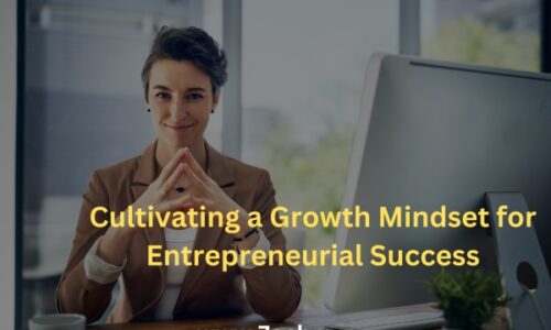 Cultivating a Growth Mindset for Entrepreneurial Success