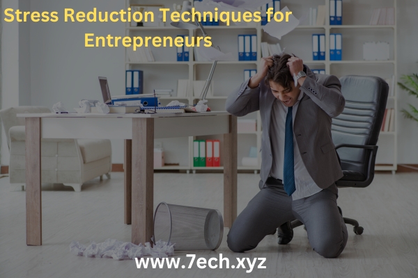 Stress Reduction Techniques for Entrepreneurs