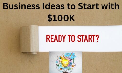 11 Business Ideas to Start with $100K