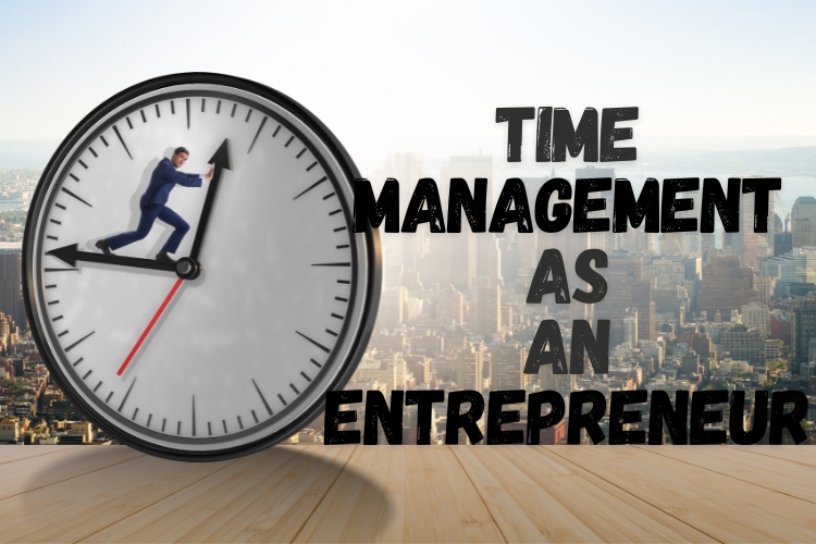 Goal Setting Tips for Effective Time Management as an Entrepreneur