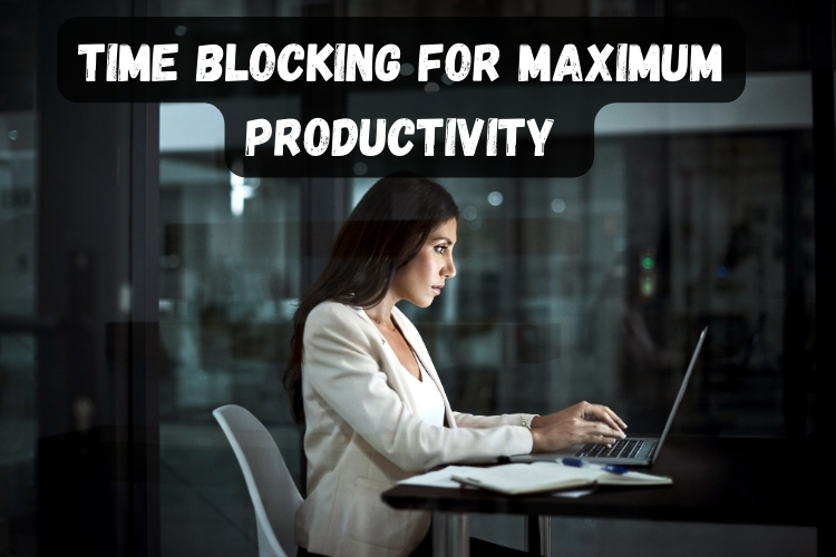 Using Time Blocking for Maximum Productivity as an Entrepreneur